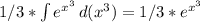 1/3*\int e^{x^3} \, d(x^3)=1/3*e^{x^3}