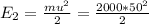 E_{2} = \frac{mu^{2} }{2} = \frac{2000*50^{2} }{2}