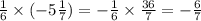 \frac{1}{6} \times ( - 5 \frac{1}{7} ) = - \frac{1}{6} \times \frac{36}{7} = - \frac{6}{7}