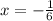 x=-\frac{1}{6}