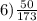 6) \frac{50}{173}