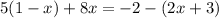 5(1 - x) + 8x = - 2 - (2x + 3)