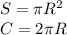 S=\pi R^2 \\C=2 \pi R