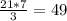 \frac{21*7}{3} =49