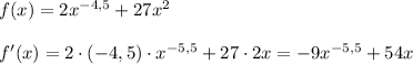 f(x)=2x^{-4,5}+27x^2\\\\f'(x)=2\cdot (-4,5)\cdot x^{-5,5}+27\cdot 2x=-9x^{-5,5}+54x