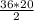 \frac{36*20}{2}