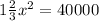 1 \frac{2}{3} {x}^{2} = 40000