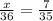 \frac{x}{36} = \frac{7}{35}