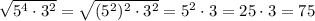 \sqrt{5^4\cdot 3^2}=\sqrt{(5^2)^2\cdot 3^2}=5^2\cdot 3=25\cdot 3=75