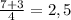 \frac{7+3}{4} = 2,5