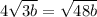 4 \sqrt{3b} = \sqrt{48b}