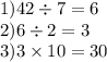 1)42 \div 7 = 6 \\ 2)6 \div 2 = 3 \\ 3)3 \times 10 = 30