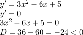 y'=3x^2-6x+5\\y'=0\\3x^2-6x+5=0\\D=36-60=-24