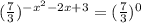 (\frac{7}{3}) ^{-x^2-2x+3 }= (\frac{7}{3}) ^0