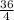 \frac{36}{4}