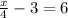 \frac{x}{4} - 3 = 6