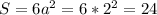 S=6a^2=6*2^2=24