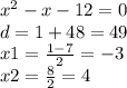 x^{2} - x - 12 = 0 \\ d = 1 + 48 = 49 \\ x1 = \frac{1 - 7}{2} = - 3 \\ x2 = \frac{8}{2} = 4