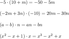 -5\cdot (10+m)=-50-5m\\\\(-2m+3n)\cdot (-10)=20m-30n\\\\(a-b)\cdot n=an-bn\\\\(x^2-x+1)\cdot x=x^3-x^2+x