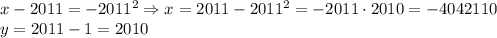 x-2011=-2011^2\Rightarrow x=2011-2011^2=-2011\cdot 2010=-4042110\\y=2011-1=2010