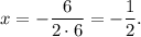 x=-\dfrac{6}{2 \cdot 6}=-\dfrac{1}{2}.