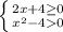 \left\{{{2x+4\geq0}\atop{x^2-40}}\right.