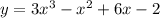 y = 3 { x}^{3} - {x}^{2} + 6x - 2