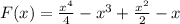 F(x)=\frac{x^4}{4} -x^3+\frac{x^2}{2} -x