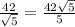 \frac{42}{ \sqrt{5} } = \frac{42 \sqrt{5} }{ {5} }