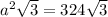 a^{2}\sqrt{3}=324\sqrt{3}