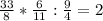 \frac{33}{8} * \frac{6}{11} : \frac{9}{4} = 2