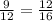 \frac{9}{12} = \frac{12}{16}