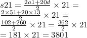 s21 = \frac{2a1 + 20d}{2} \times 21 = \\ \frac{2 \times 51 + 20 \times 13}{2} \times 21 = \\ \frac{102 + 260}{2} \times 21 = \frac{362}{2} \times 21 \\ = 181 \times 21 = 3801