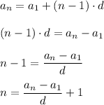 a_n = a_1 + (n-1)\cdot d \\ \\ (n-1)\cdot d = a_n - a_1 \\ \\ n-1=\dfrac{a_n-a_1}{d} \\ \\ n = \dfrac{a_n-a_1}{d}+1