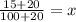 \frac{15 + 20}{100 + 20} = x