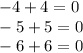 - 4 + 4 = 0 \\ - 5 + 5 = 0 \\ - 6 + 6 = 0