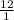 \frac{12}{1}