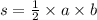 s = \frac{1}{2} \times a \times b