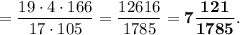 = \dfrac{19\cdot4\cdot166}{17\cdot105} = \dfrac{12616}{1785} = \bf7\dfrac{121}{1785}.