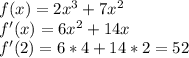 f(x)=2x^3+7x^2\\f'(x)=6x^2+14x\\f'(2)=6*4+14*2=52