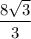 \dfrac{8\sqrt{3}}{3}