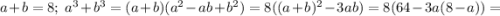 a+b=8;\ a^3+b^3=(a+b)(a^2-ab+b^2)=8((a+b)^2-3ab)=8(64-3a(8-a))=