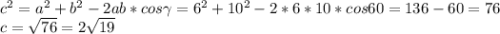 c^2=a^2+b^2-2ab*cos\gamma=6^2+10^2-2*6*10*cos60=136-60=76\\c=\sqrt{76}=2\sqrt{19}