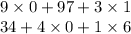 9 \times 0 + 97 + 3 \times 1 \\ 34 + 4 \times 0 + 1 \times 6