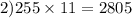 2)255 \times 11 = 2805