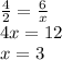 \frac{4}{2}=\frac{6}{x}\\ 4x=12\\x=3