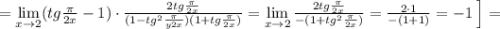 =\lim\limits _{x \to 2}(tg\frac{\pi}{2x}-1)\cdot \frac{2tg\frac{\pi}{2x}}{(1-tg^2\frac{\pi}{y2x})(1+tg\frac{\pi }{2x})}=\lim\limits _{x \to 2}\frac{2tg\frac{\pi}{2x}}{-(1+tg^2\frac{\pi}{2x})} =\frac{2\cdot 1}{-(1+1)}=-1\; \Big ]=