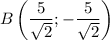 B\left(\dfrac{5}{\sqrt{2}};-\dfrac{5}{\sqrt{2}}\right)