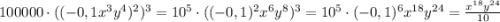 100000\cdot ((-0,1x^3 y^4)^2)^3=10^5\cdot ((-0,1)^2x^6 y^8)^3=10^5\cdot (-0,1)^6x^{18} y^{24}=\frac{x^{18} y^{24}}{10}