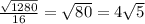 \frac{ \sqrt{1280} }{16} = \sqrt{80} = 4 \sqrt{5}